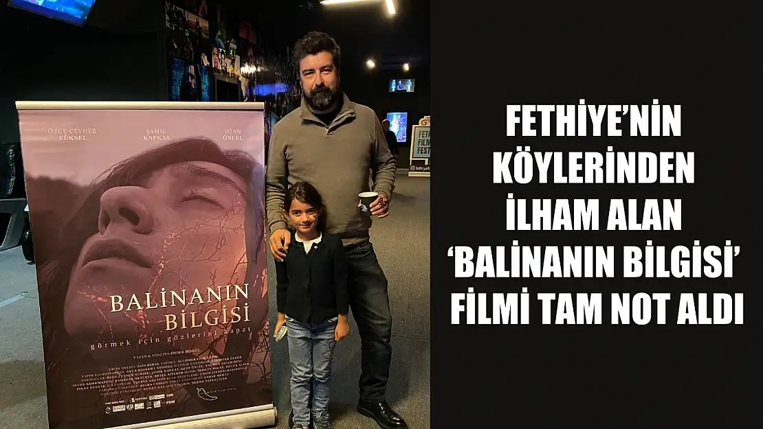 Fethiye'nin köylerinden ilham alan 'Balinanın Bilgisi' filmi tam not aldı