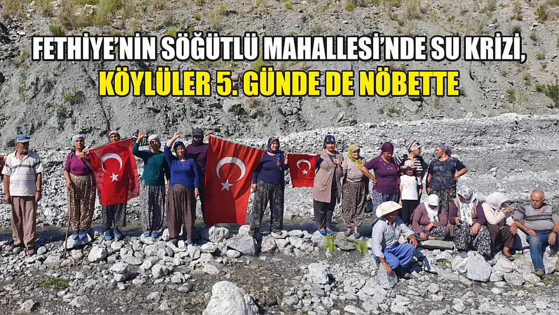 Fethiye'nin Söğütlü Mahallesi'nde Su Krizi, Köylüler 5. Günde de Nöbette