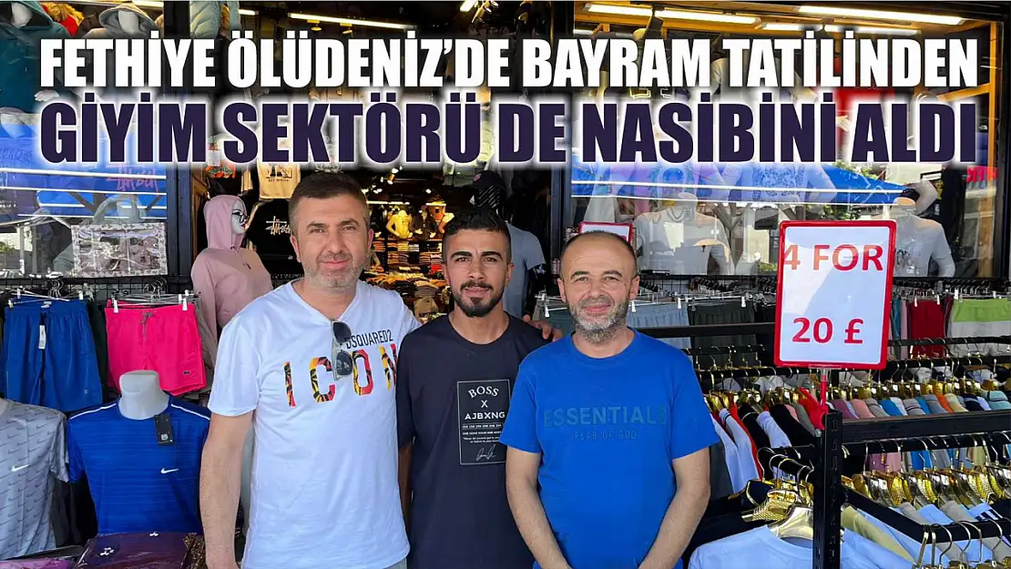 Fethiye Ölüdeniz'de Bayram Tatilinden Giyim Sektörü de Nasibini Aldı