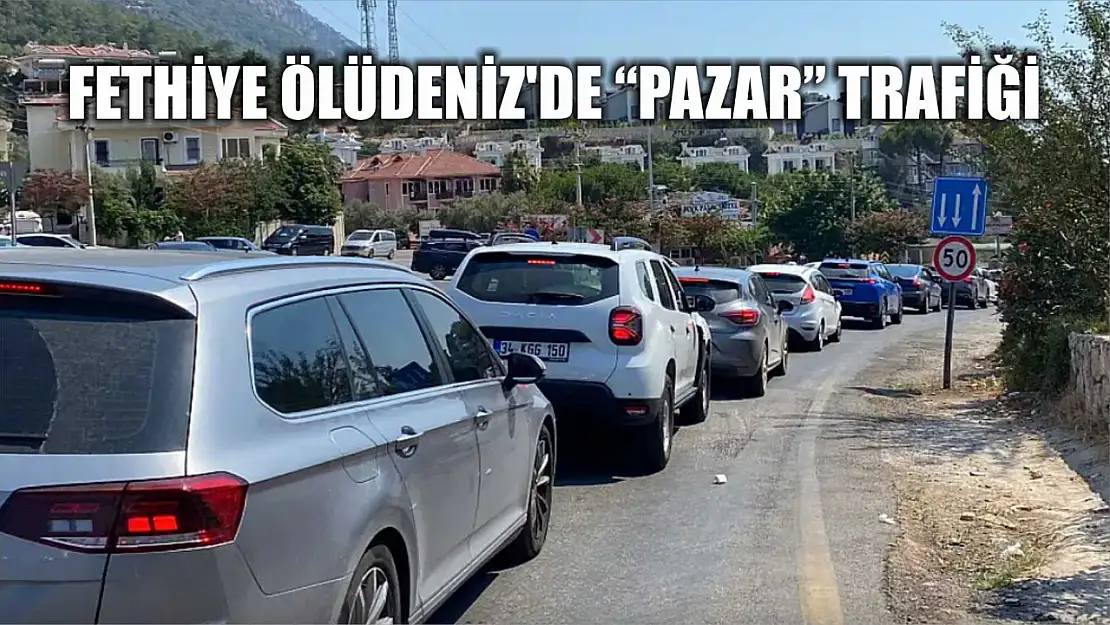 Fethiye Ölüdeniz'de 'Pazar' trafiği