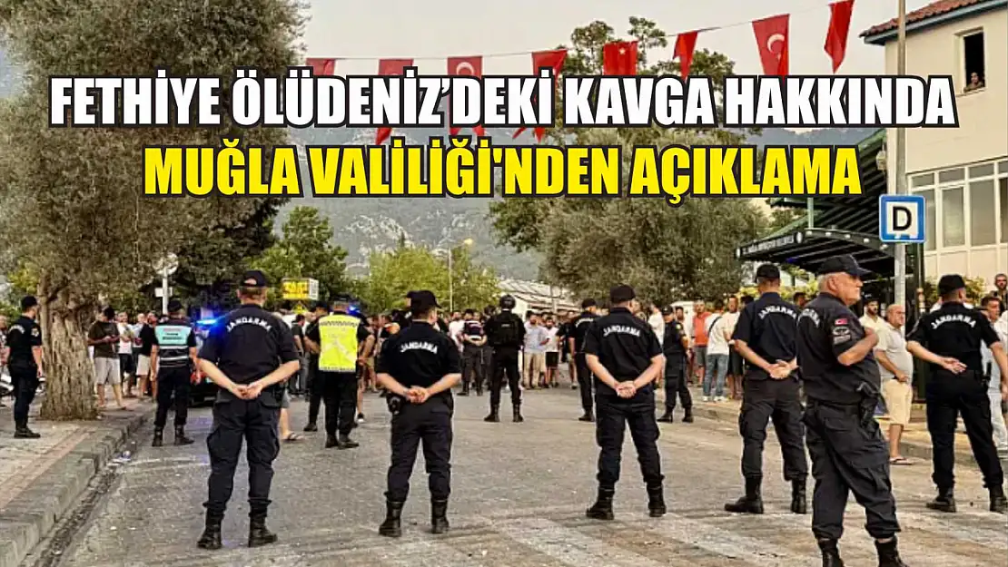 Fethiye Ölüdeniz'deki Kavga Hakkında Muğla Valiliği'nden Açıklama