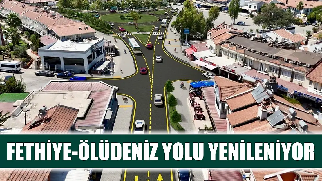 Fethiye-Ölüdeniz Yolu Yenileniyor