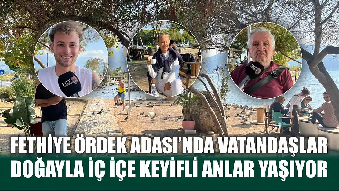 Fethiye Ördek Adası'nda Vatandaşlar Doğayla İç İçe Keyifli Anlar Yaşıyor