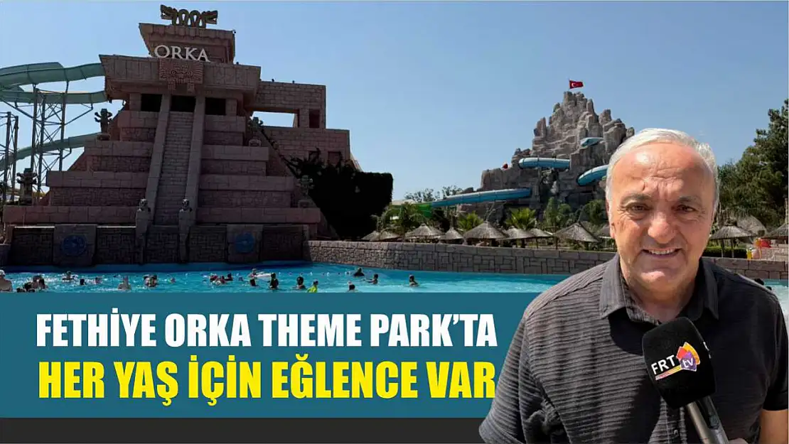 Fethiye Orka Theme Park'ta Her Yaş İçin Eğlence Var