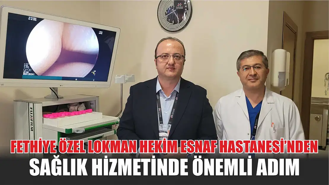 Fethiye Özel Lokman Hekim Esnaf Hastanesi'nden sağlık hizmetinde önemli adım