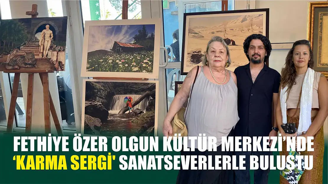 Fethiye Özer Olgun Kültür Merkezi'nde 'Karma Sergi' Sanatseverlerle Buluştu