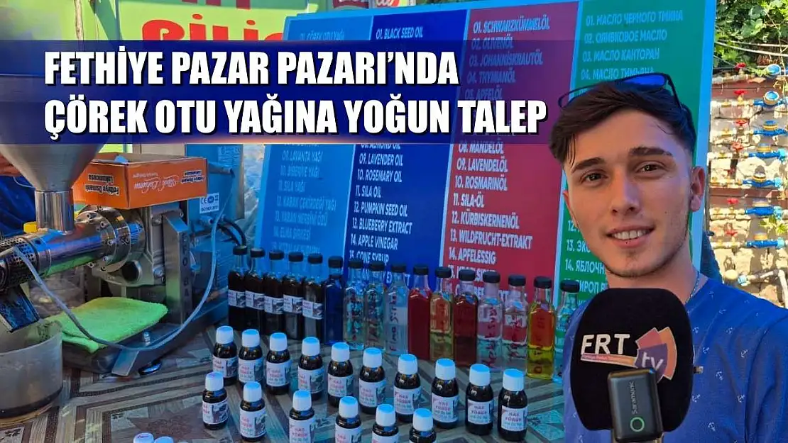 Fethiye Pazar Pazarı'nda Çörek Otu Yağına Yoğun Talep
