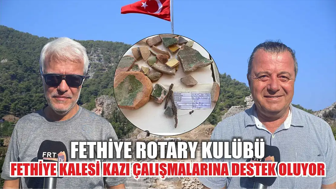 Fethiye Rotary Kulübü, Fethiye Kalesi kazı çalışmalarına destek oluyor