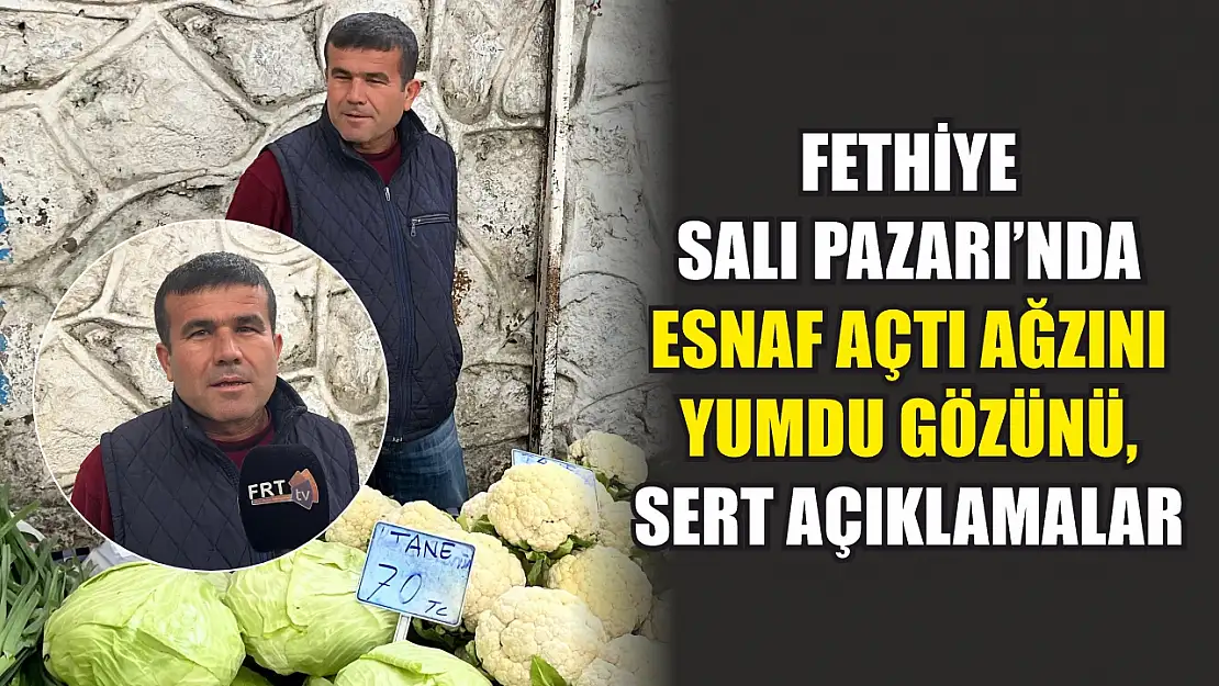 Fethiye Salı Pazarı'nda Esnaf Açtı Ağzını Yumdu Gözünü, Sert Açıklamalar