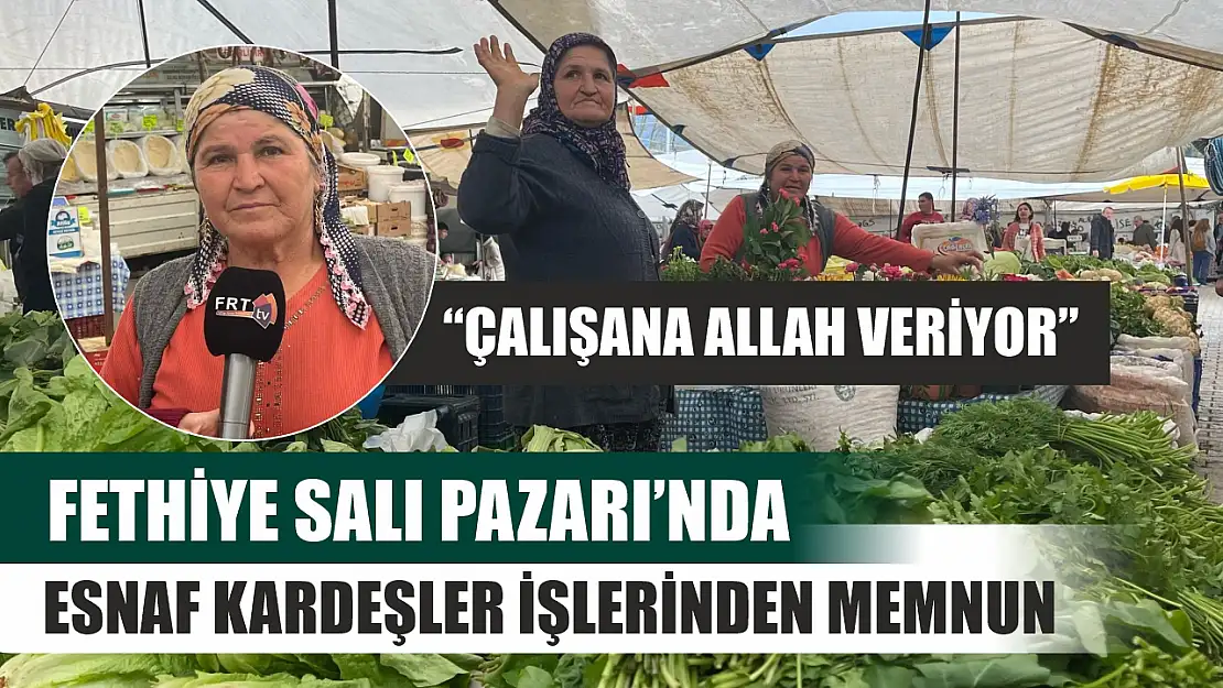 Fethiye Salı Pazarı'nda esnaf kardeşler işlerinden memnun