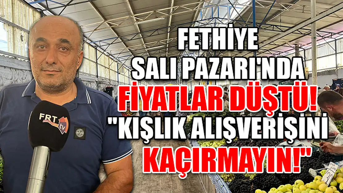 Fethiye Salı Pazarı'nda Fiyatlar Düştü! 'Kışlık Alışverişini Kaçırmayın!'