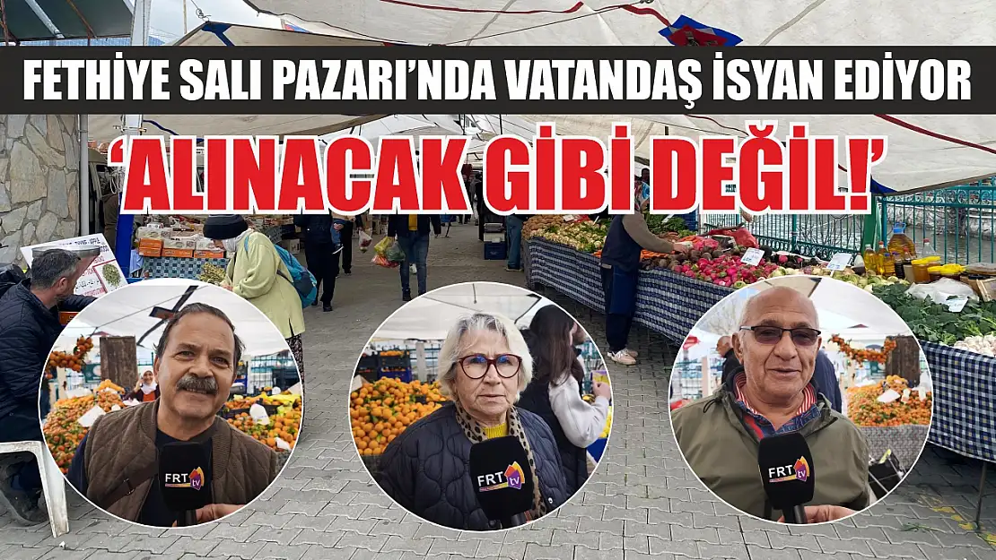 Fethiye Salı Pazarı'nda vatandaş isyan ediyor: 'Alınacak gibi değil!'