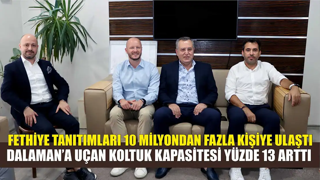 Fethiye Tanıtımları 10 Milyondan Fazla Kişiye Ulaştı, Dalaman'a Uçan Koltuk Kapasitesi Yüzde 13 Arttı