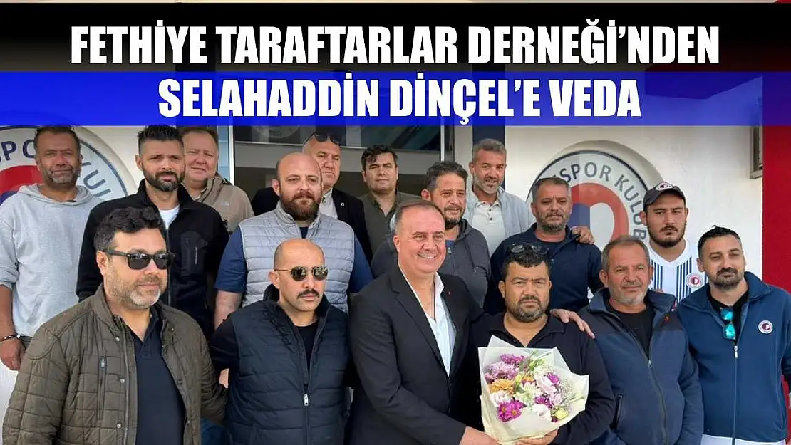 Fethiye Taraftarlar Derneği'nden Selahaddin Dinçel'e Veda