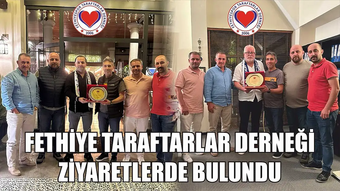 Fethiye Taraftarlar Derneği Ziyaretlerde Bulundu