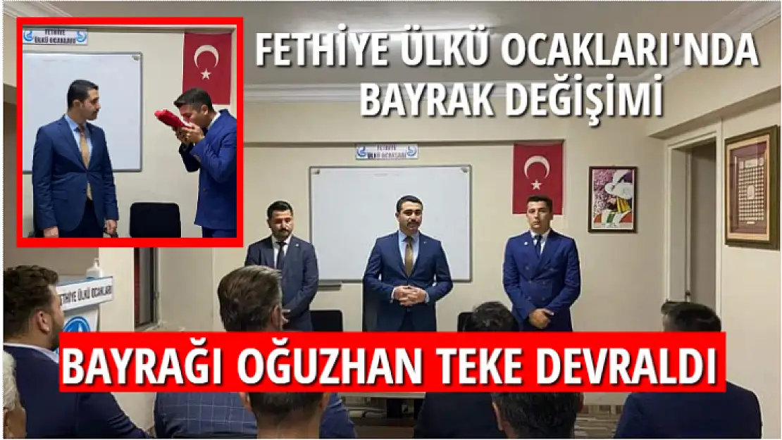 FETHİYE ÜLKÜ OCAKLARINDA BAYRAK DEĞİŞİMİ