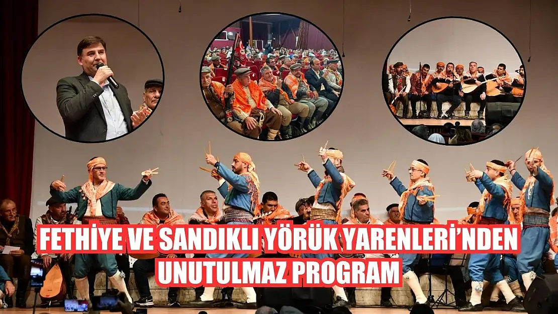 Fethiye ve Sandıklı Yörük Yarenleri'nden Unutulmaz Program