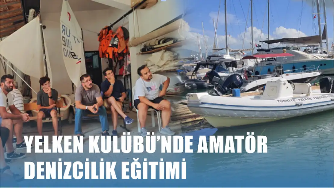 Fethiye Yelken Kulübü'nde amatör denizcilik eğitimi