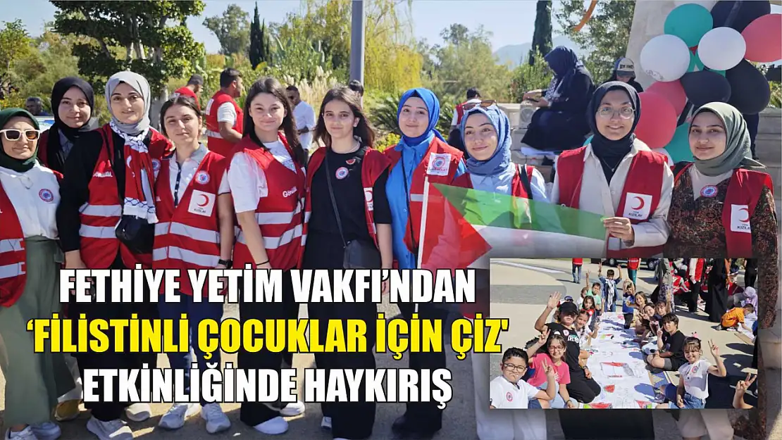 Fethiye Yetim Vakfı'ndan 'Filistinli Çocuklar İçin Çiz' Etkinliğinde Haykırış