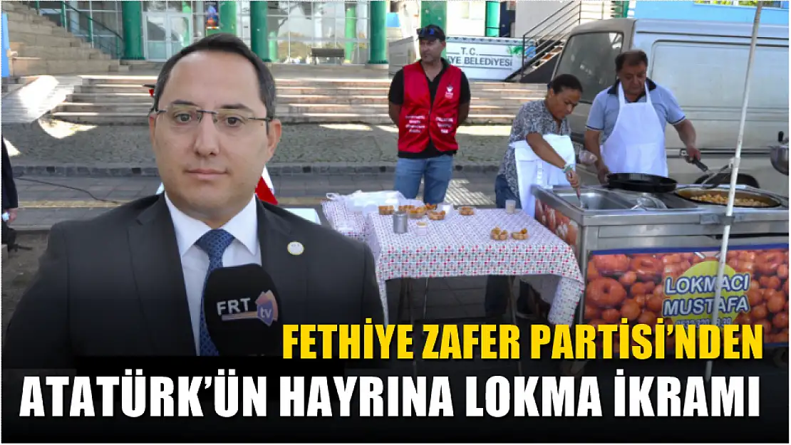 Fethiye Zafer Partisi'nden Atatürk'ün Hayrına Lokma İkramı