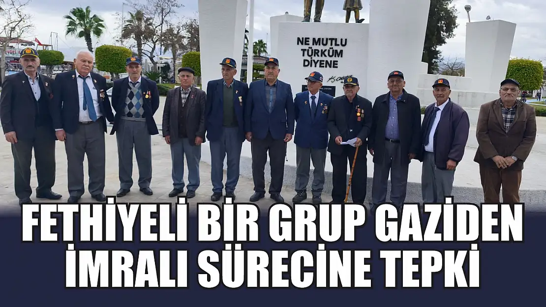 Fethiyeli Bir Grup Gaziden İmralı Sürecine Tepki