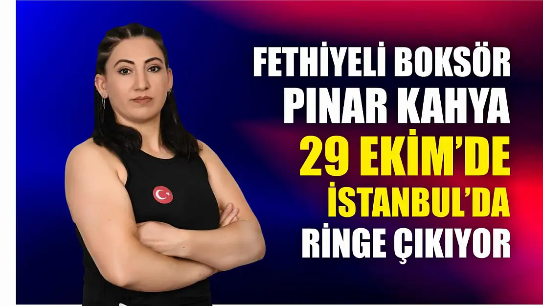 Fethiyeli Boksör Pınar Kahya 29 Ekim'de İstanbul'da Ringe Çıkıyor  