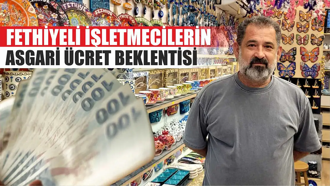 Fethiyeli İşletmecilerin Asgari Ücret Beklentisi