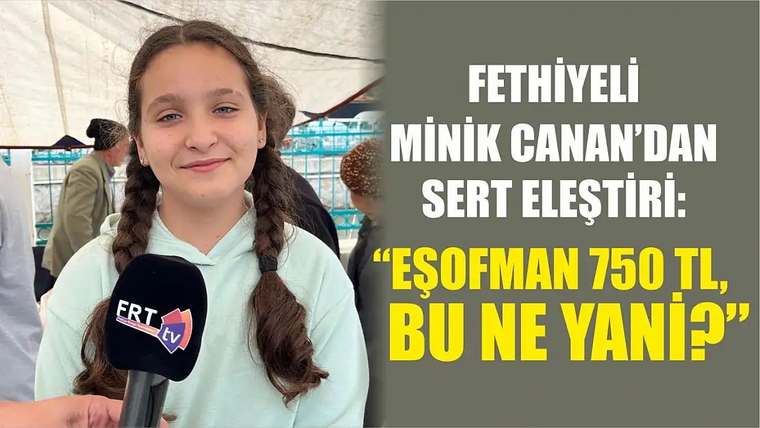 Fethiyeli Minik Canan'dan Sert Eleştiri: 'Eşofman 750 TL, Bu Ne Yani?'