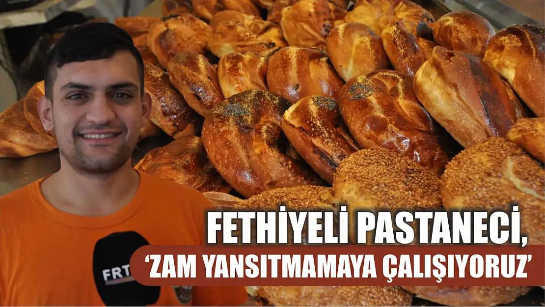 Fethiyeli Pastaneci, 'Zam yansıtmamaya çalışıyoruz'