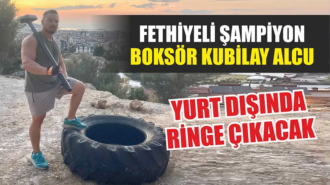 Fethiyeli Şampiyon boksör Kubilay Alcu yurt dışında ringe çıkacak