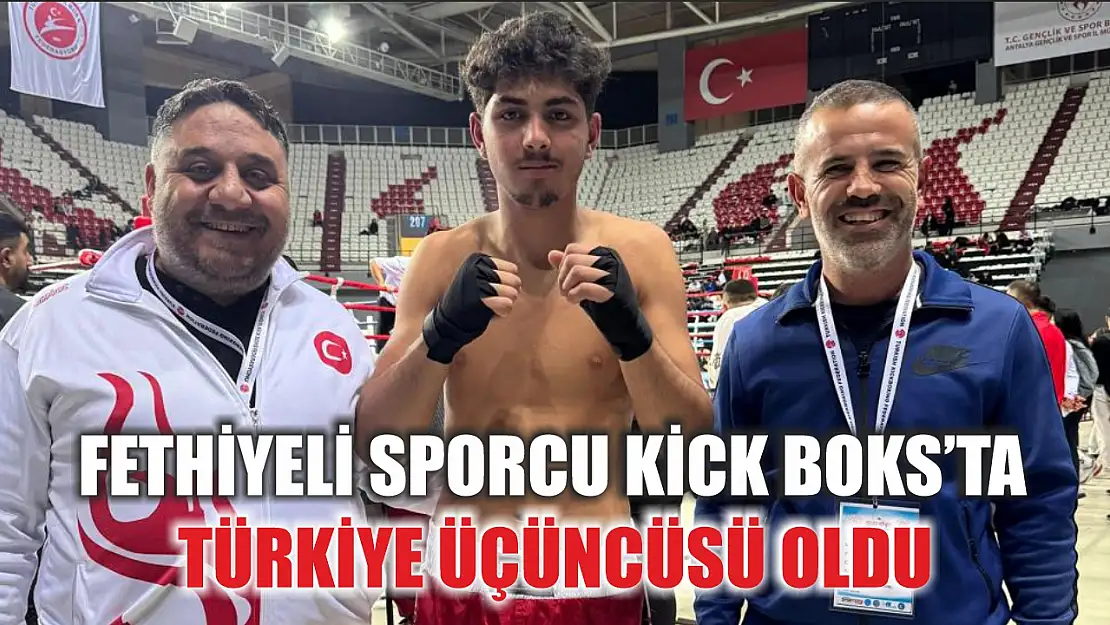 Fethiyeli sporcu Kick Boks'ta Türkiye üçüncüsü oldu