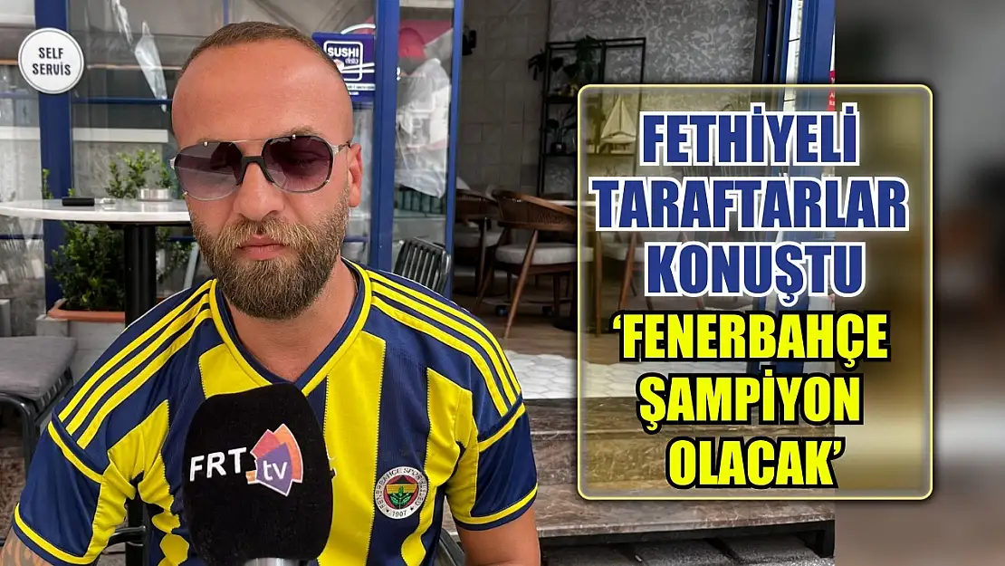 Fethiyeli taraftarlar konuştu: 'Fenerbahçe şampiyon olacak'