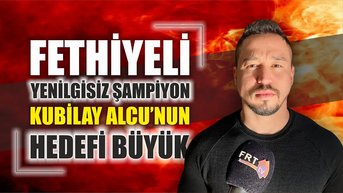 Fethiyeli Yenilgisiz Şampiyon Alcu'nun Hedefi Büyük