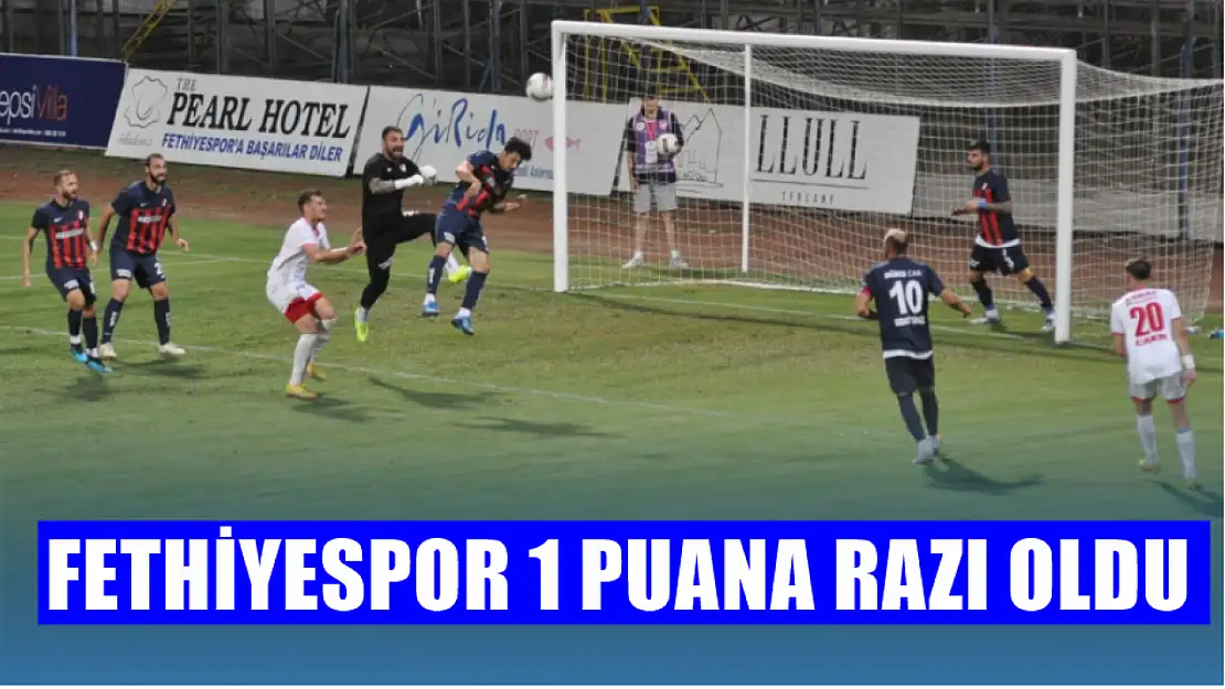 Fethiyespor 1 puana razı oldu 