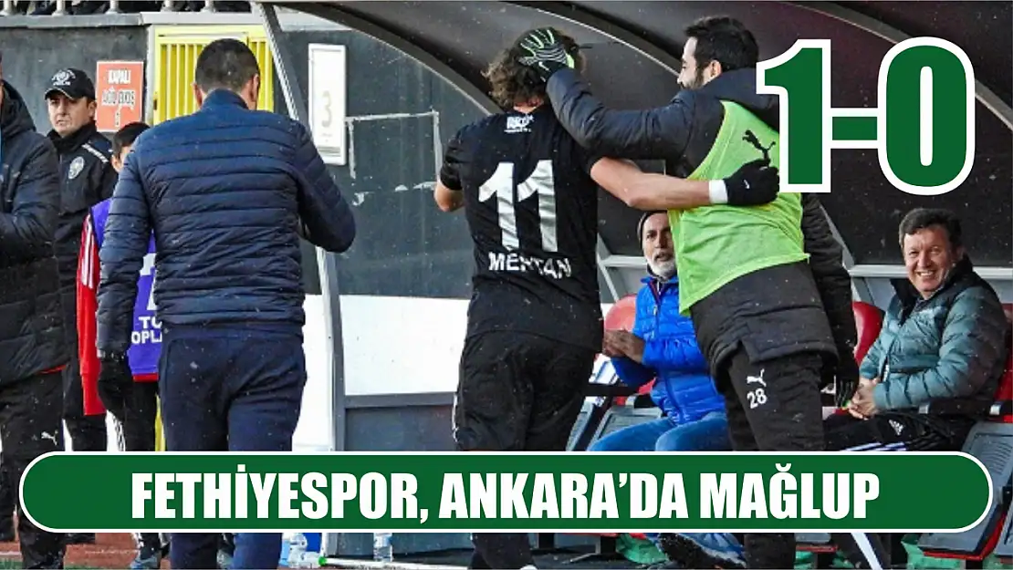 Fethiyespor, Ankara'da mağlup: 1-0