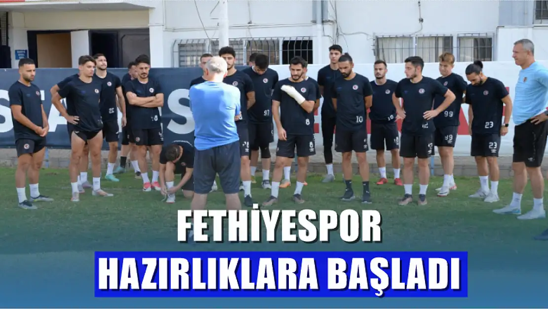 Fethiyespor ara vermeden hazırlıklara başladı