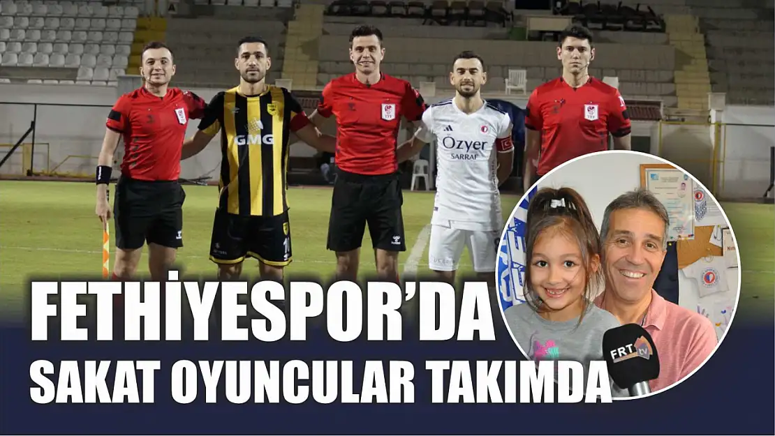 Fethiyespor'da sakat oyuncular takımda