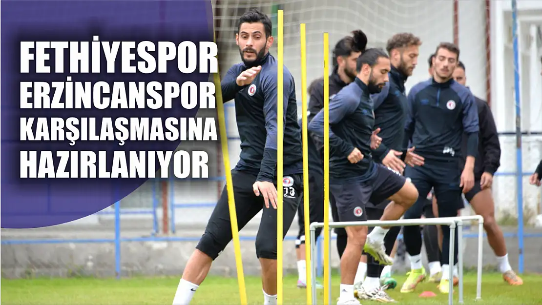 Fethiyespor Erzincanspor'a Hazırlanıyor