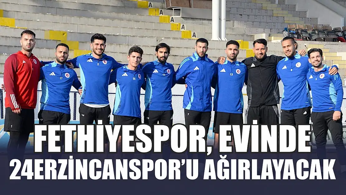 Fethiyespor, Evinde 24Erzincanspor'u Ağırlayacak