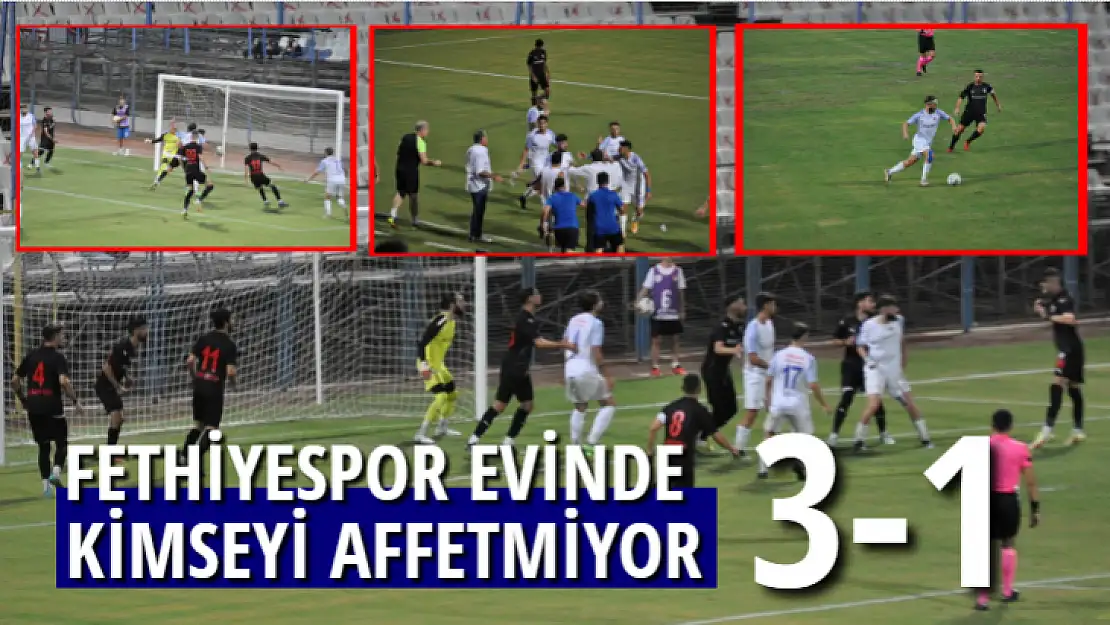 FETHİYESPOR EVİNDE KİMSEYİ AFFETMİYOR 3-1