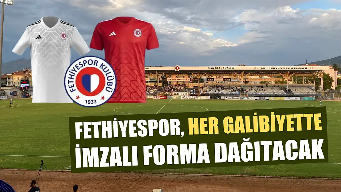 Fethiyespor, Her Galibiyette İmzalı Forma Dağıtacak