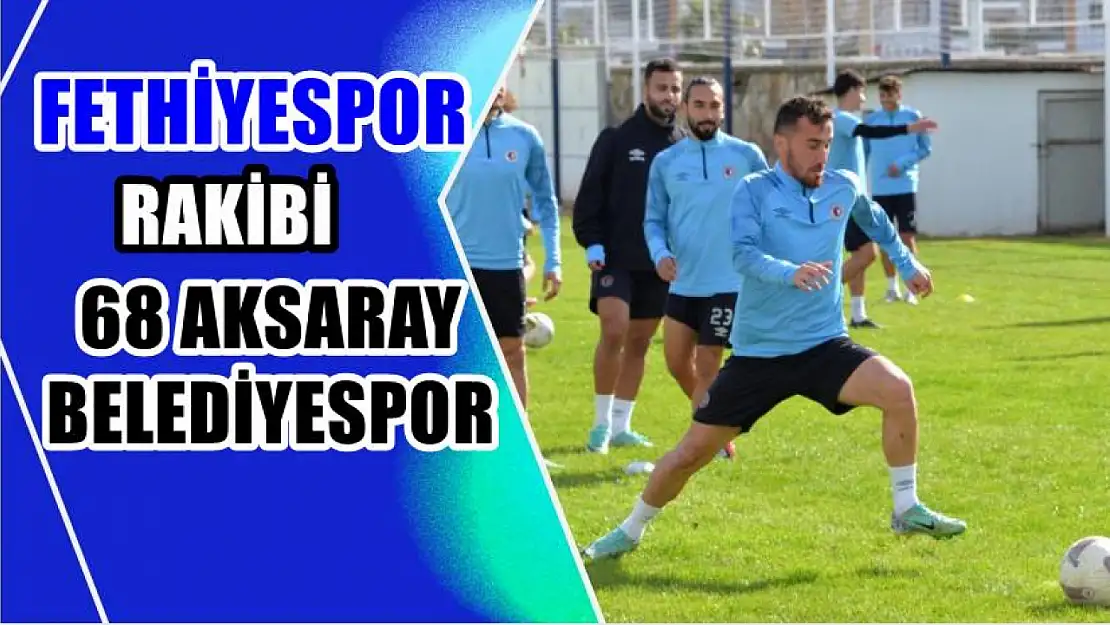 Fethiyespor Hız Kesmeden Aksaray Maçına Hazırlanıyor