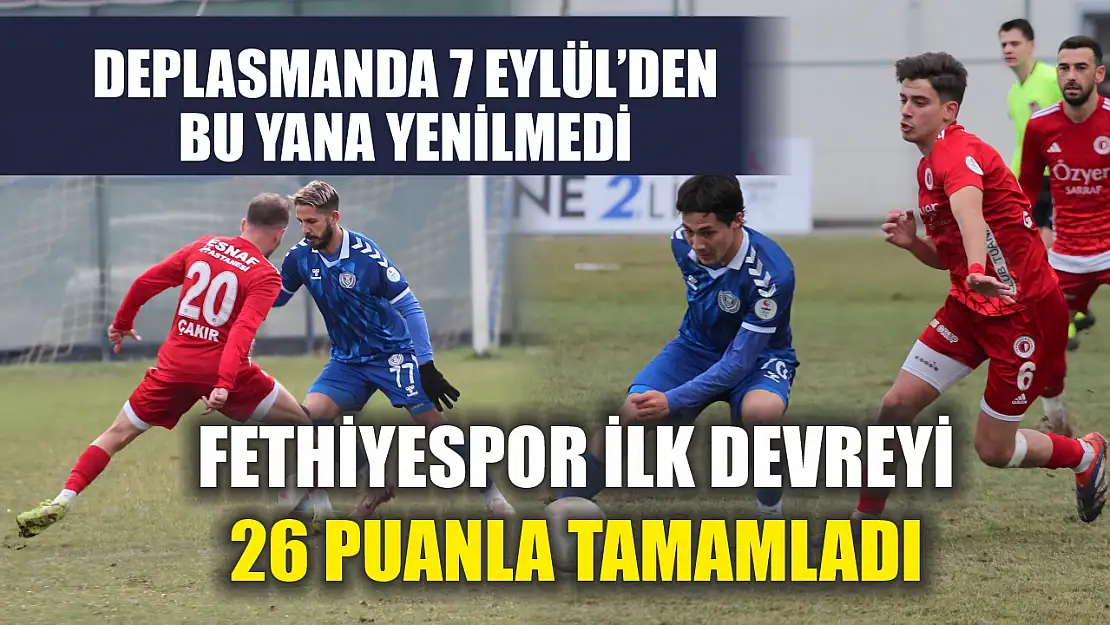 Fethiyespor İlk Devreyi 26 Puanla Tamamladı