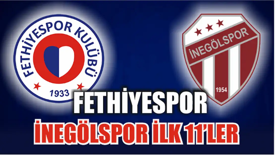 Fethiyespor İnegölspor ilk 11'ler