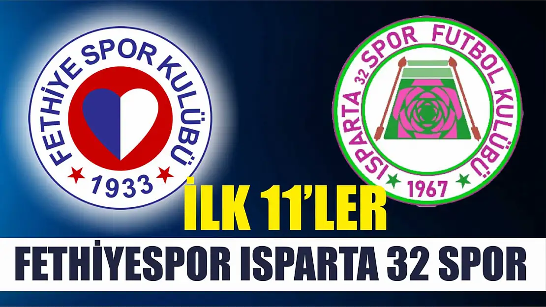 Fethiyespor Isparta 32 Spor ilk 11'ler