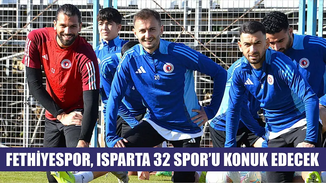 Fethiyespor, Isparta 32 Spor'u Konuk Edecek