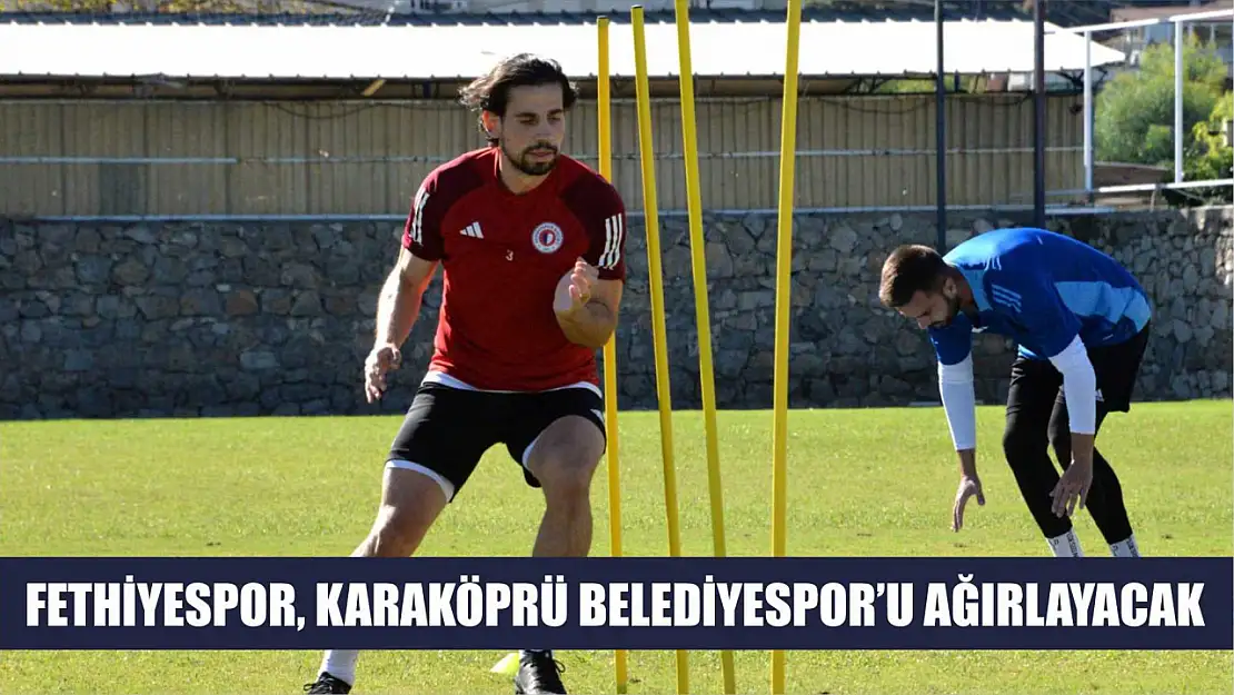 Fethiyespor, Karaköprü Belediyespor'u Ağırlayacak