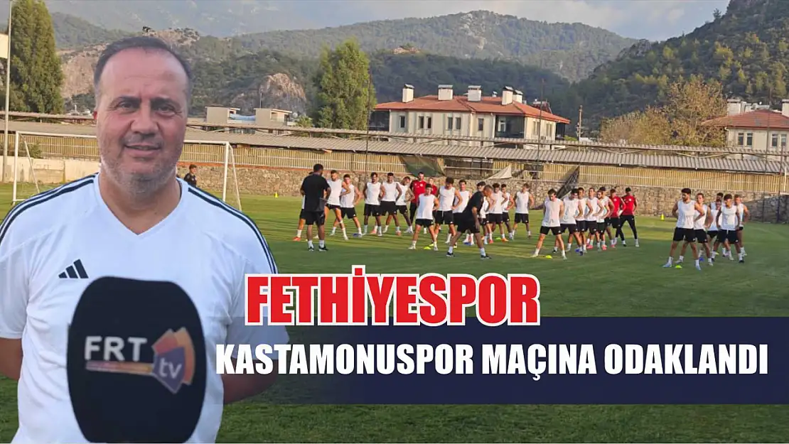 Fethiyespor, Kastamonuspor maçına odaklandı