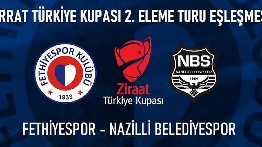 FETHİYESPOR KUPADA NAZİLLİ BELEDİYESPOR İLE EŞLEŞTİ