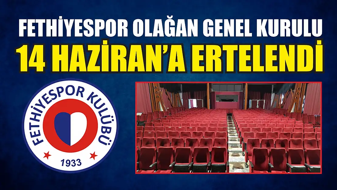 Fethiyespor Olağan Genel Kurulu 14 Haziran'a Ertelendi